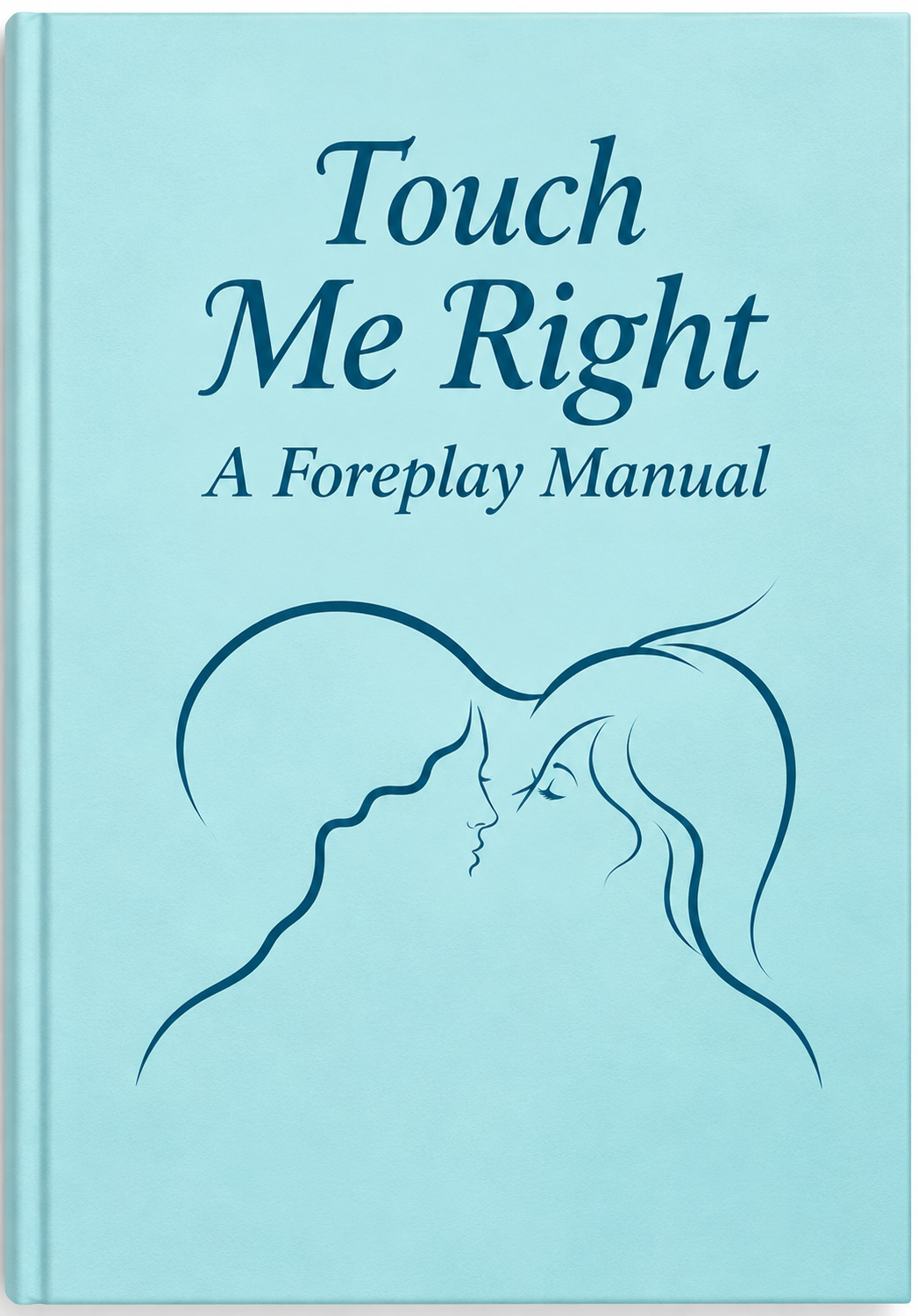 Touch Me Right - A Foreplay Manual
