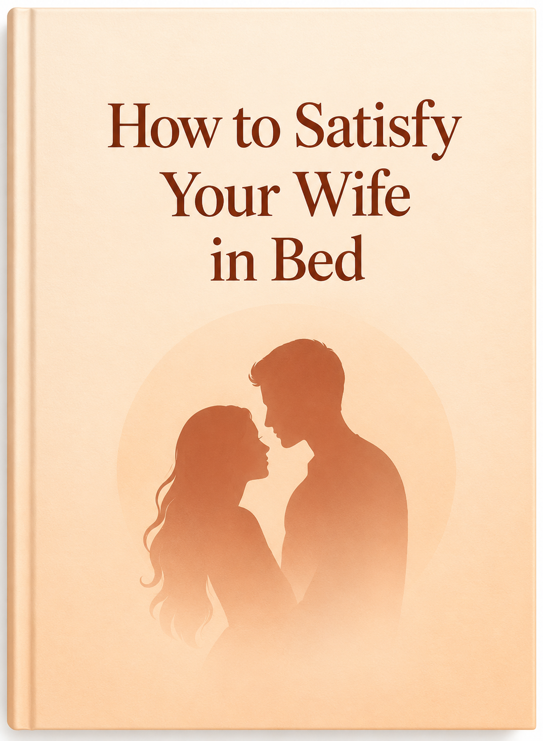 How to Satisfy Your Wife in Bed