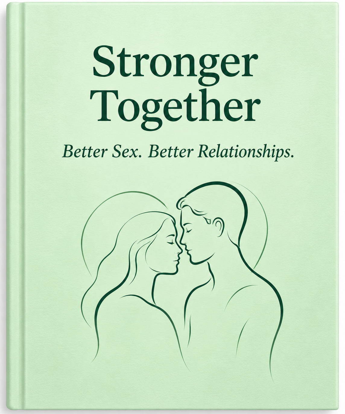 Stronger Together - Better Sex, Better Relationships